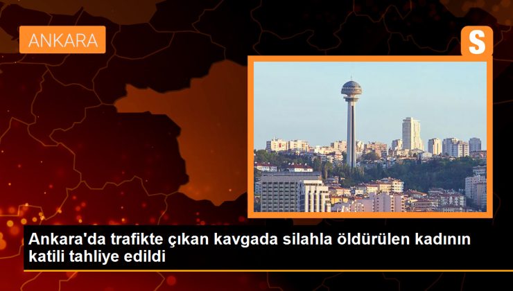 Ankara’da trafik kavgasında silahla öldürülen kadının katili tahliye edildi