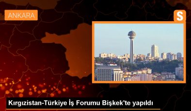 Kırgızistan-Türkiye İş Forumu Bişkek’te düzenlendi